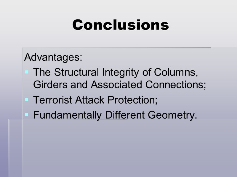 Conclusions Advantages: The Structural Integrity of Columns, Girders and Associated Connections; Terrorist Attack Protection;